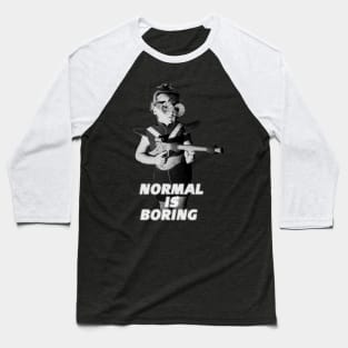 Normal is Boring Baseball T-Shirt